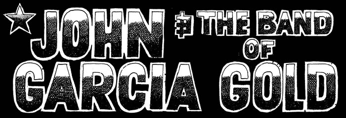Band logo John Garcia - logo of the album "John Garcia And The Band Of Gold" - black background